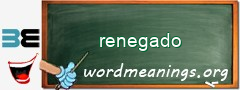 WordMeaning blackboard for renegado
